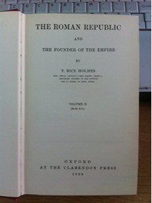 The Roman Republic and the Founder of the Empire, Vol. I: From the Origins to 58 B.C. - T. Rice Holmes