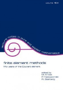 Finite Element Methods: Fifty Years of the Courant Element - Michel Krizek, Pekka Neittaanmäki, Rolf Stenberg