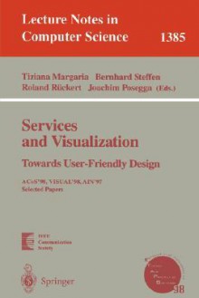 Services and Visualization: Towards User-Friendly Design: Acos'98, Visual'98, Ain'97, Selected Papers - Ermann Van Leeuwen, Tiziana Margaria, Bernhard Steffen, Roland Ruckert, Ermann Van Leeuwen