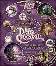 The Dark Crystal: The Ultimate Visual History - Brian and Wendy Froud, Caseen Gaines, Cheryl Henson