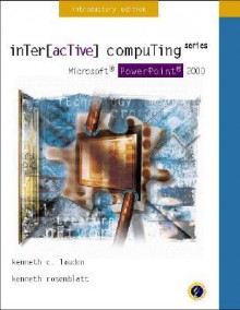 Interactive Computing Series: Microsoft PowerPoint 2000 Introductory Edition - Kenneth C. Laudon, Kenneth Rosenblatt