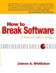 How to Break Software: A Practical Guide to Testing W/CD - James A. Whittaker