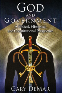 God and Government: A Biblical, Historical, and Constitutional Perspective - Gary DeMar