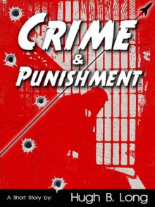 Crime and Punishment - Hugh B. Long