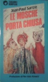 Le mosche - Porta chiusa - Jean-Paul Sartre, Massimo Bontempellli, Giuseppe Lanza