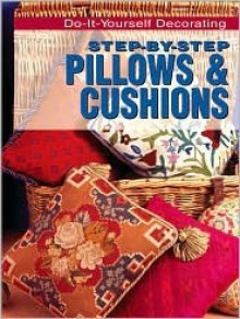 Step-By-Step Pillows & Cushions ((Do-It-Yourself Ser.)) - Hilary More