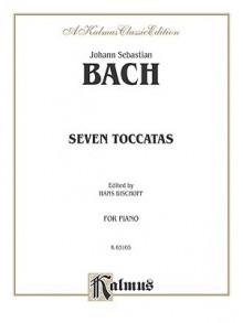 Bach: Seven (7) Toccatas (Piano Solos) (Kalmus Edition) - Alexander Lipsky