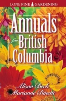 Annuals for British Columbia - Alison Beck, Marianne Binetti