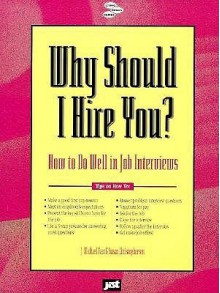 Why Should I Hire You?: How to Do Well in Job Interviews - Michael J. Farr, Susan Christophersen, Sara Hall