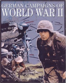 German Campaigns of World War II - Chris Bishop, Adam Warner