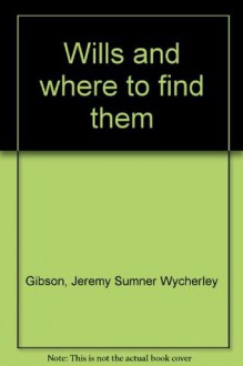 Wills and where to find them - Jeremy Sumner Wycherley Gibson