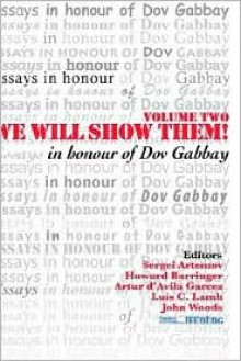 We Will Show Them! Essays in Honour of Dov Gabbay. Volume 2 - Sergei Artemov, Howard Barringer, Artur d'Avila Garcez