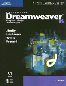 Macromedia Dreamweaver 8: Complete Concepts and Techniques - Gary B. Shelly, Thomas J. Cashman