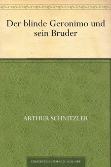 Der blinde Geronimo und sein Bruder (German Edition) - Arthur Schnitzler