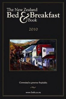 The New Zealand Bed & Breakfast Book 2010 - Jim Thomas