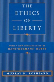 The Ethics of Liberty - Murray N. Rothbard, Hans-Hermann Hoppe