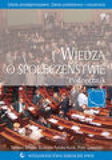 Wiedza o społeczeństwie. Podręcznik. Szkoły ponadgimnazjalne. Zakres podstawowy i rozszerzony - Tomasz Stryjek, Elżbieta Tyszko-Kulik, Zawadzki Piotr