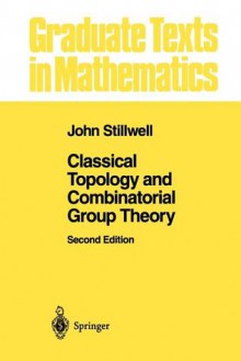 Classical Topology and Combinatorial Group Theory - John Stillwell