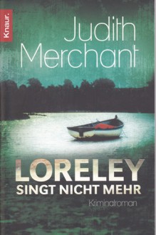 Loreley singt nicht mehr (Nibelungenmord, #2) - Judith Merchant