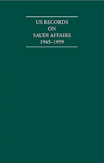 Us Records on Saudi Affairs 1945 1959 8 Volume Set - E. Evans