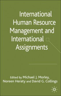 International HRM and International Assignments - Michael J. Morley, David G. Collings, Noreen Heraty