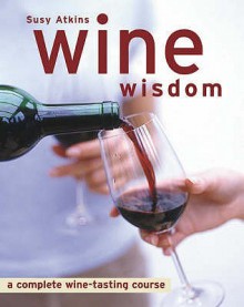 Wine Wisdom - Susy Atkins