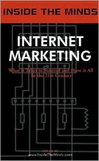 Internet Marketing: Industry Leaders Share Their Knowledge on the Future on Marketing, Advertising, and Building a Successful Brand on the Internet - Ebrandedbooks Com, InsideTheMind.com Staff