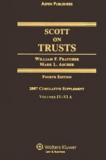 Scott on Trusts: Cumulative Supplement: Volumes IV-VI A - William F. Fratcher, Mark L. Ascher