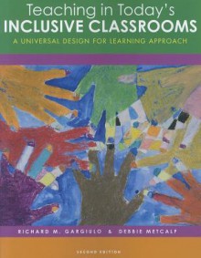 Teaching in Today's Inclusive Classrooms: A Universal Design for Learning Approach - Richard M. Gargiulo, Metcalf