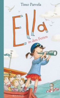 Ella in den Ferien (German Edition) - Timo Parvela, Sabine Wilharm, Anu und Nina Stohner