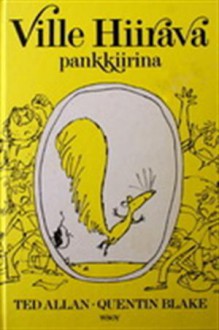 Ville Hiirava Pankkiirina - Ted Allan, Quentin Blake, Riitta Mäyrälä