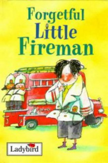 Forgetful Little Fireman - Alan MacDonald