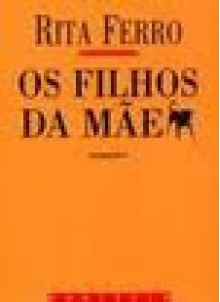 Os filhos da Mãe - Rita Ferro