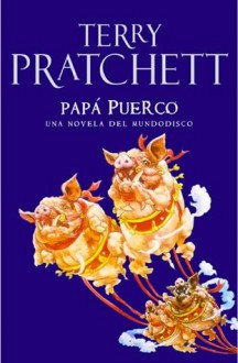 Papá Puerco (Discworld, #20) - Terry Pratchett