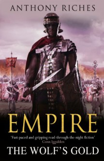 The Wolf's Gold (Empire) - Anthony Riches