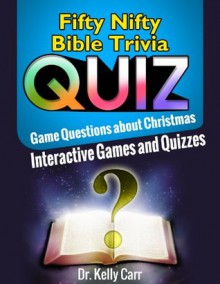 Fifty Nifty Bible Trivia Quiz Game Questions about Christmas: Interactive Games and Quizzes - Kelly Carr, James Tissot