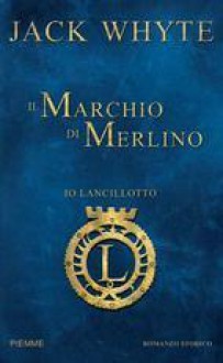 Il marchio di Merlino - Jack Whyte