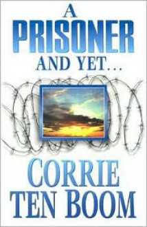 A Prisoner and Yet - Corrie ten Boom