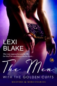 The Men with the Golden Cuffs - Lexi Blake