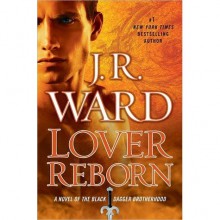 Lover Reborn (Black Dagger Brotherhood, #10) - J.R. Ward