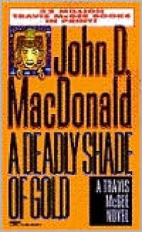 A Deadly Shade of Gold (Travis McGee Series #5) - John D. MacDonald