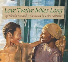 Love Twelve Miles Long - Glenda Armand, Colin Bootman