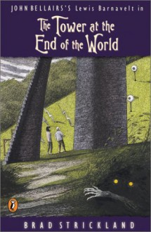 The Tower at the End of the World - Brad Strickland, John Bellairs, S.D. Schindler