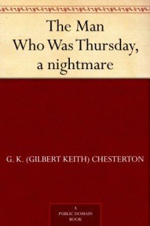 The Man Who Was Thursday: A Nightmare - G.K. Chesterton