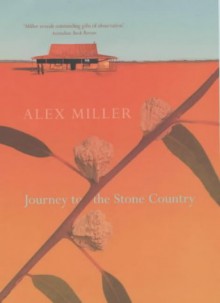 Journey To The Stone Country - Alex Miller