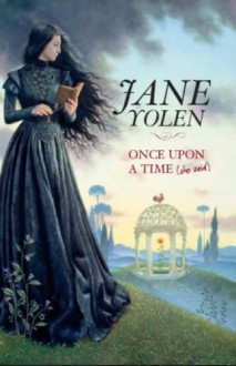 Once Upon a Time (She Said) - Jane Yolen, Ruth Sanderson, Alice N.S. Lewis, Anne McCaffrey