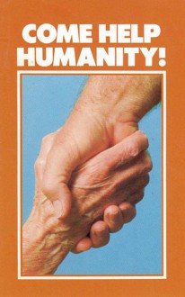 Come Help Humanity - Herbert W. Armstrong