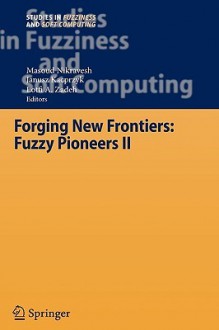 Forging New Frontiers: Fuzzy Pioneers II - Janusz Kacprzyk