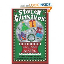 Stolen Christmas and Other Stories of the Season - Sarah M. Eden, Angie Lofthouse, Tristi Pinkston, Christine Thackeray, Sandra Sorenson, Gussie Fick, Janice Sperry, L.T. Elliot, Laura Craner, Melanie Goldmund, Don Carey, Joyce DiPastena, Brian C. Ricks, M. Gray, Taegan Hutchinson, Lori Nawyn, Roger Bonner