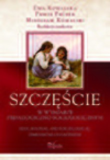 Szczęście w wymiarze pedagogiczno-socjologicznym - Mirosław Kowalski, Ewa Kowalska, Paweł Prufer